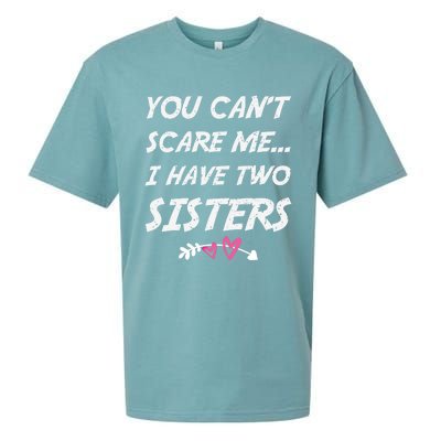 Funny Siblings You Dont Scare Me I Have Two Sisters Gift Sueded Cloud Jersey T-Shirt