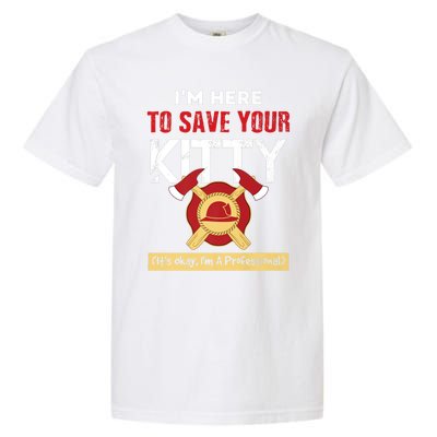 Firefighter Save Your Kitty Funny Tees Fire Funny Gift Garment-Dyed Heavyweight T-Shirt