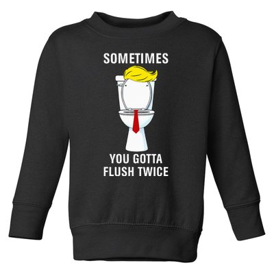 Funny Sometime You Gotta Flush Twice Toddler Sweatshirt