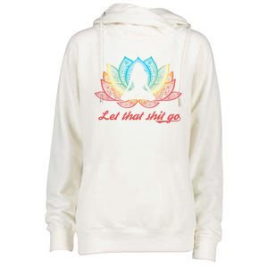 Funny Sarcastic Yoga Lover Gift Retro Yogi Let That Shit Go Cool Gift Womens Funnel Neck Pullover Hood