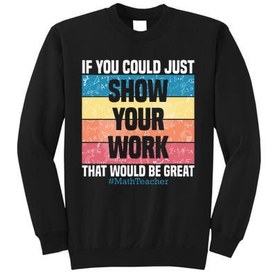 Funny Show Your Work Math Teacher Gifts Algebra Geometry Sweatshirt