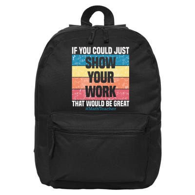 Funny Show Your Work Math Teacher Gifts Algebra Geometry 16 in Basic Backpack