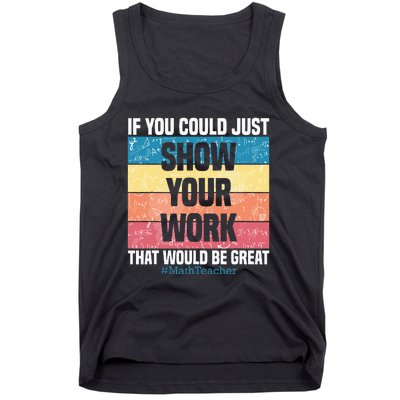 Funny Show Your Work Math Teacher Gifts Algebra Geometry Tank Top