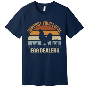 Funny Support Your Local Egg Dealers, Chicken Lover Eggs Premium T-Shirt