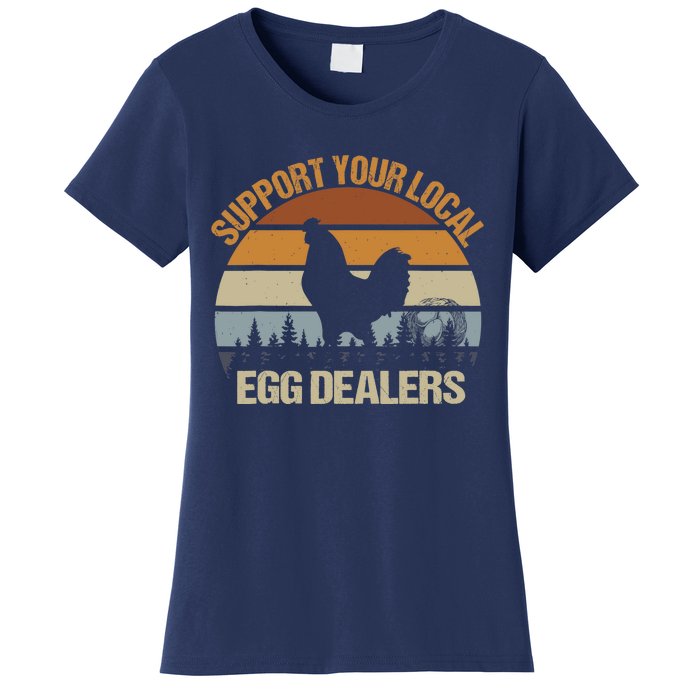 Funny Support Your Local Egg Dealers, Chicken Lover Eggs Women's T-Shirt