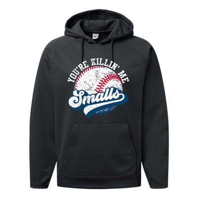 Funny Softball YouRe Killin Me Smalls Performance Fleece Hoodie