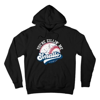 Funny Softball YouRe Killin Me Smalls Hoodie