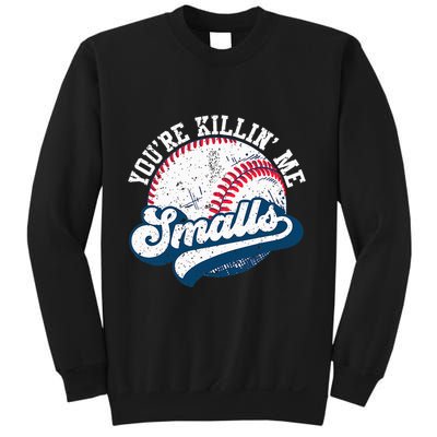 Funny Softball YouRe Killin Me Smalls Sweatshirt