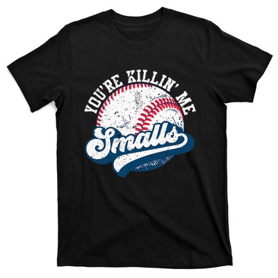 Funny Softball YouRe Killin Me Smalls T-Shirt