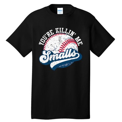 Funny Softball YouRe Killin Me Smalls Tall T-Shirt