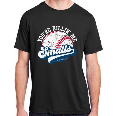 Funny Softball YouRe Killin Me Smalls Adult ChromaSoft Performance T-Shirt