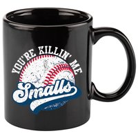 Funny Softball YouRe Killin Me Smalls 11oz C Handle Ceramic Mug