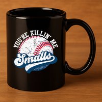 Funny Softball YouRe Killin Me Smalls 11oz C Handle Ceramic Mug