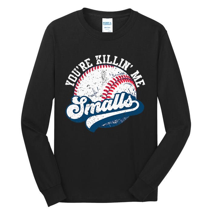 Funny Softball YouRe Killin Me Smalls Tall Long Sleeve T-Shirt