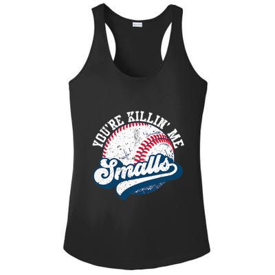Funny Softball YouRe Killin Me Smalls Ladies PosiCharge Competitor Racerback Tank