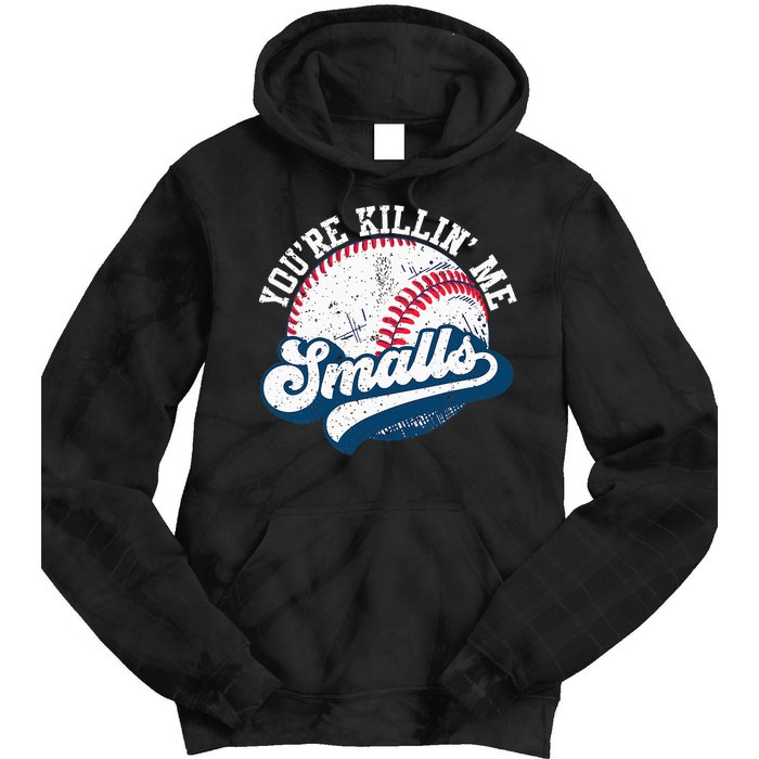 Funny Softball YouRe Killin Me Smalls Tie Dye Hoodie