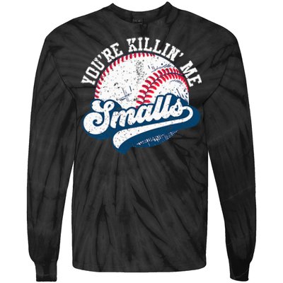 Funny Softball YouRe Killin Me Smalls Tie-Dye Long Sleeve Shirt