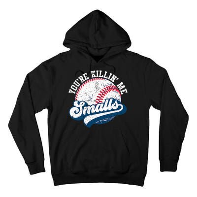 Funny Softball YouRe Killin Me Smalls Tall Hoodie