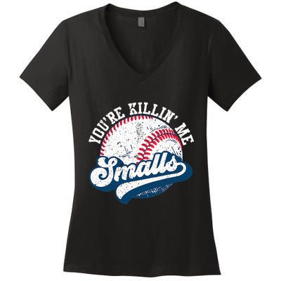 Funny Softball YouRe Killin Me Smalls Women's V-Neck T-Shirt