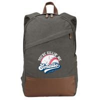 Funny Softball YouRe Killin Me Smalls Cotton Canvas Backpack
