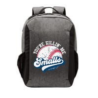 Funny Softball YouRe Killin Me Smalls Vector Backpack