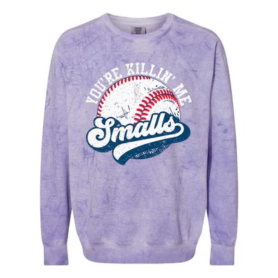 Funny Softball YouRe Killin Me Smalls Colorblast Crewneck Sweatshirt