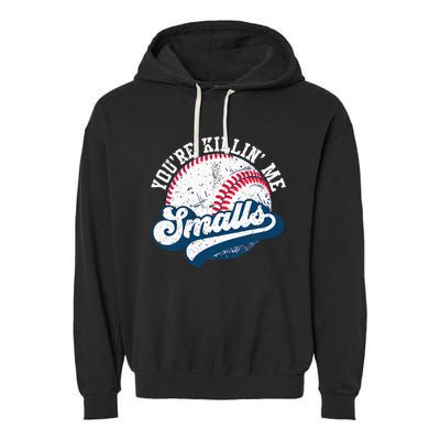 Funny Softball YouRe Killin Me Smalls Garment-Dyed Fleece Hoodie