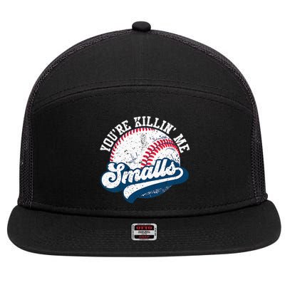 Funny Softball YouRe Killin Me Smalls 7 Panel Mesh Trucker Snapback Hat