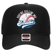 Funny Softball YouRe Killin Me Smalls High Crown Mesh Back Trucker Hat