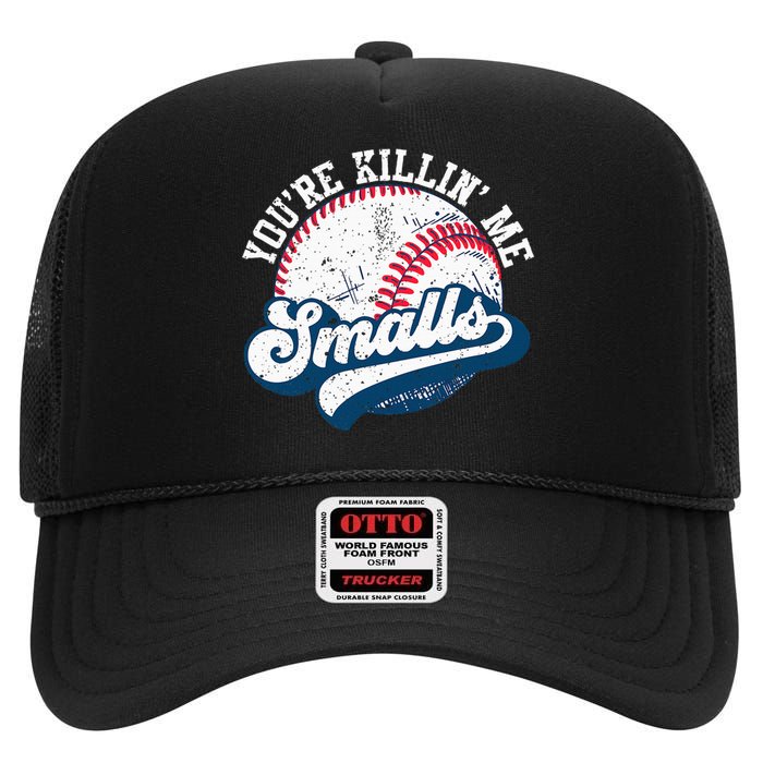 Funny Softball YouRe Killin Me Smalls High Crown Mesh Back Trucker Hat