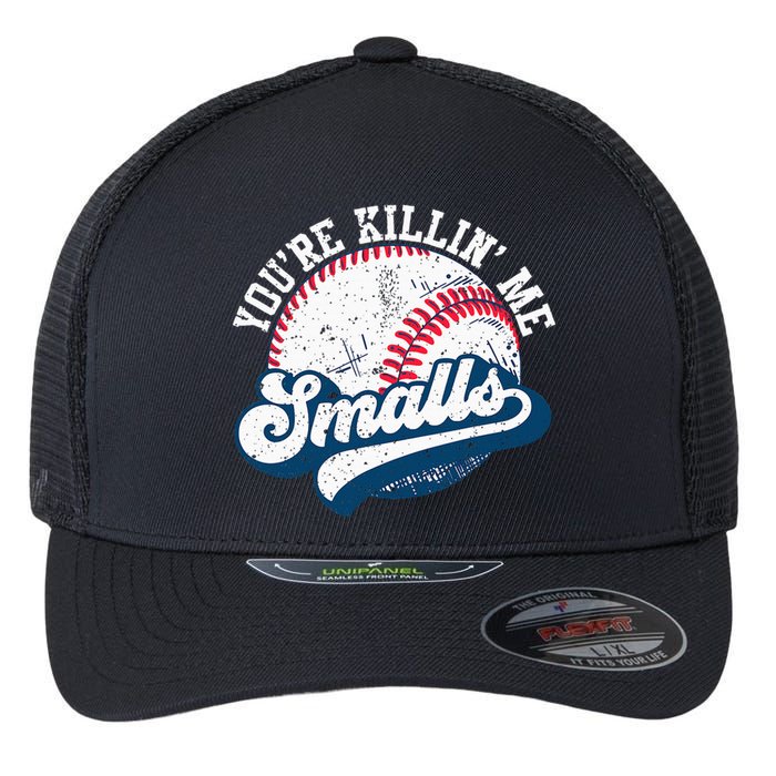 Funny Softball YouRe Killin Me Smalls Flexfit Unipanel Trucker Cap