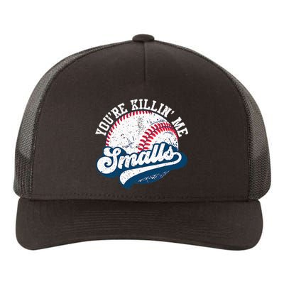 Funny Softball YouRe Killin Me Smalls Yupoong Adult 5-Panel Trucker Hat