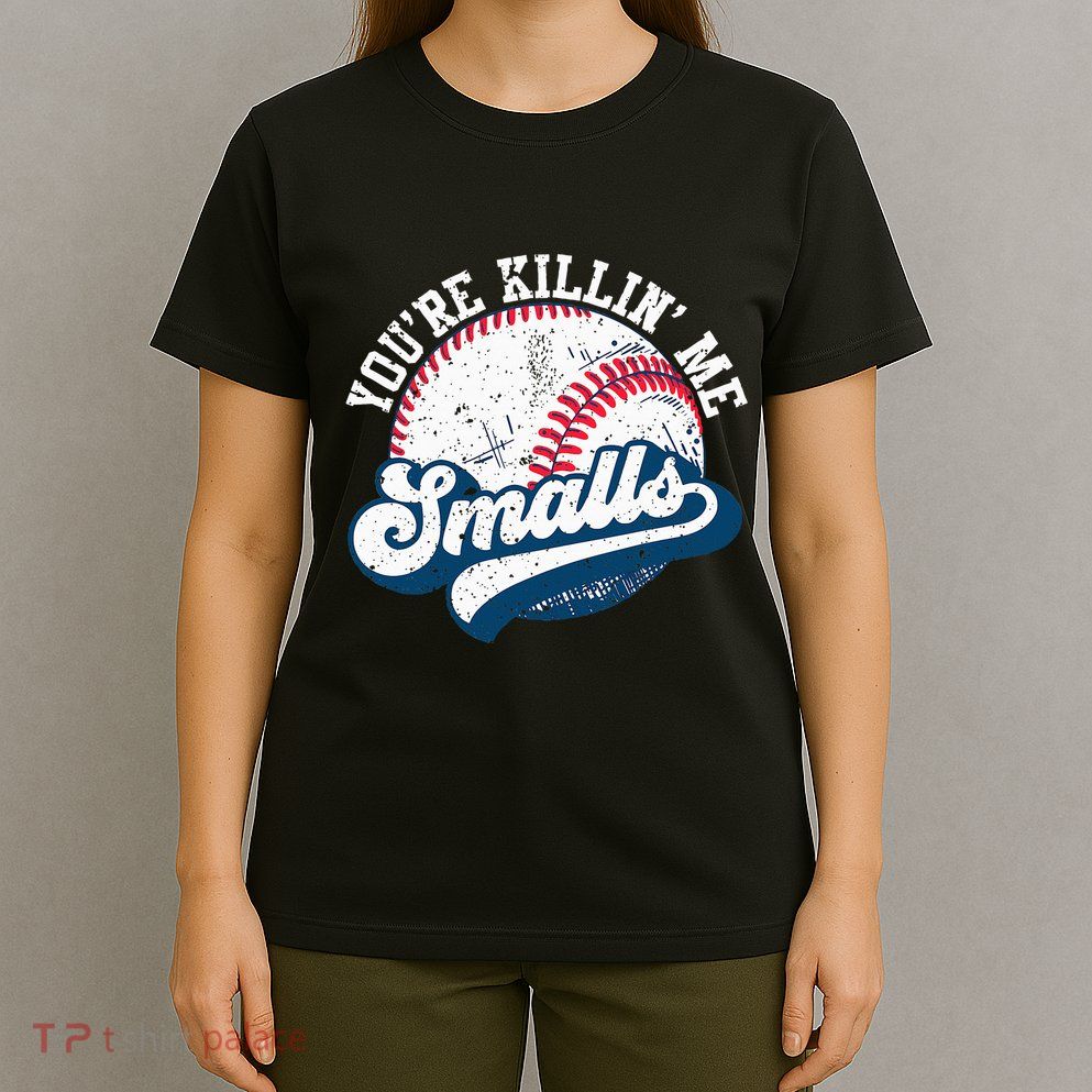 Funny Softball YouRe Killin Me Smalls T-Shirt