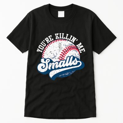 Funny Softball YouRe Killin Me Smalls Tall T-Shirt