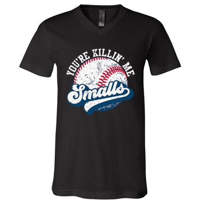 Funny Softball YouRe Killin Me Smalls V-Neck T-Shirt