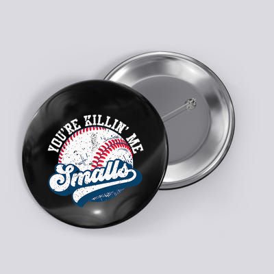 Funny Softball YouRe Killin Me Smalls Button
