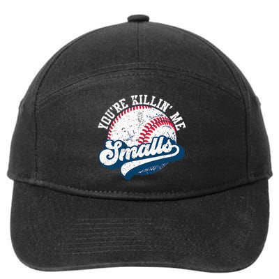 Funny Softball YouRe Killin Me Smalls 7-Panel Snapback Hat