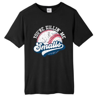 Funny Softball YouRe Killin Me Smalls Tall Fusion ChromaSoft Performance T-Shirt