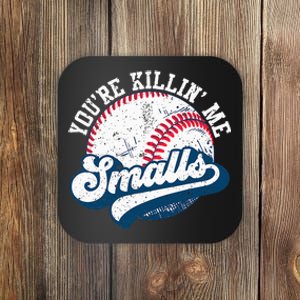 Funny Softball YouRe Killin Me Smalls Coaster