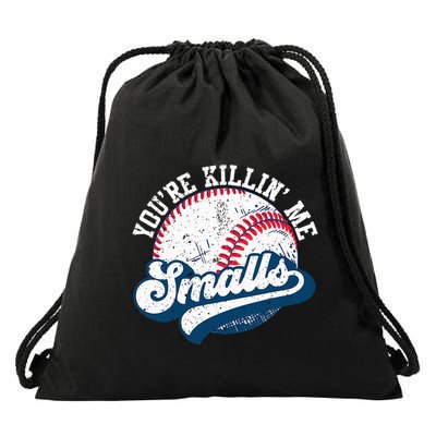Funny Softball YouRe Killin Me Smalls Drawstring Bag
