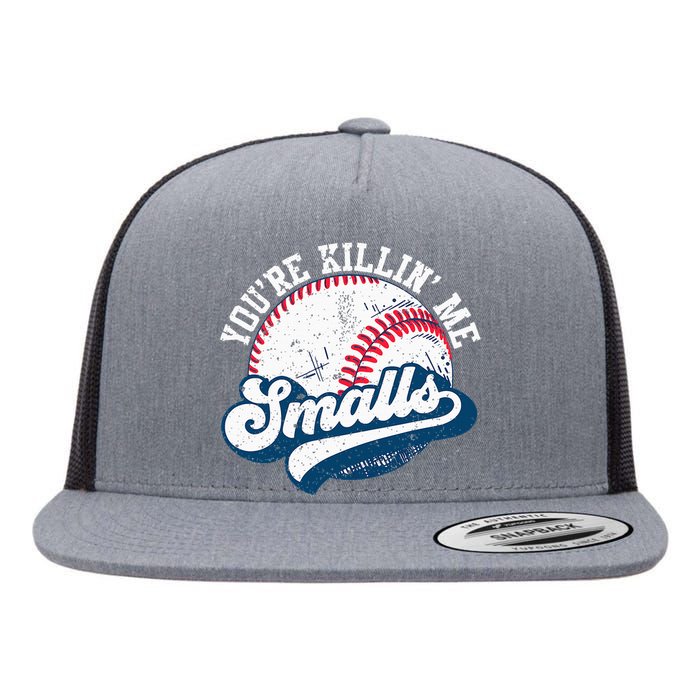 Funny Softball YouRe Killin Me Smalls Flat Bill Trucker Hat