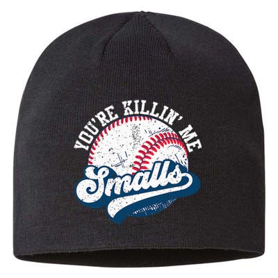 Funny Softball YouRe Killin Me Smalls Sustainable Beanie