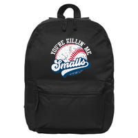 Funny Softball YouRe Killin Me Smalls 16 in Basic Backpack