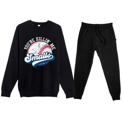 Funny Softball YouRe Killin Me Smalls Premium Crewneck Sweatsuit Set