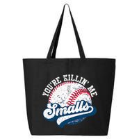 Funny Softball YouRe Killin Me Smalls 25L Jumbo Tote