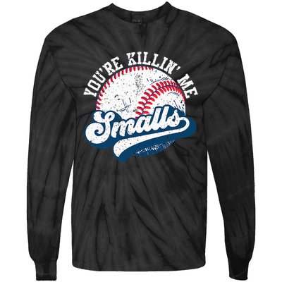 Funny Softball YouRe Killin Me Smalls Tie-Dye Long Sleeve Shirt