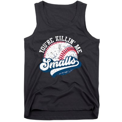 Funny Softball YouRe Killin Me Smalls Tank Top