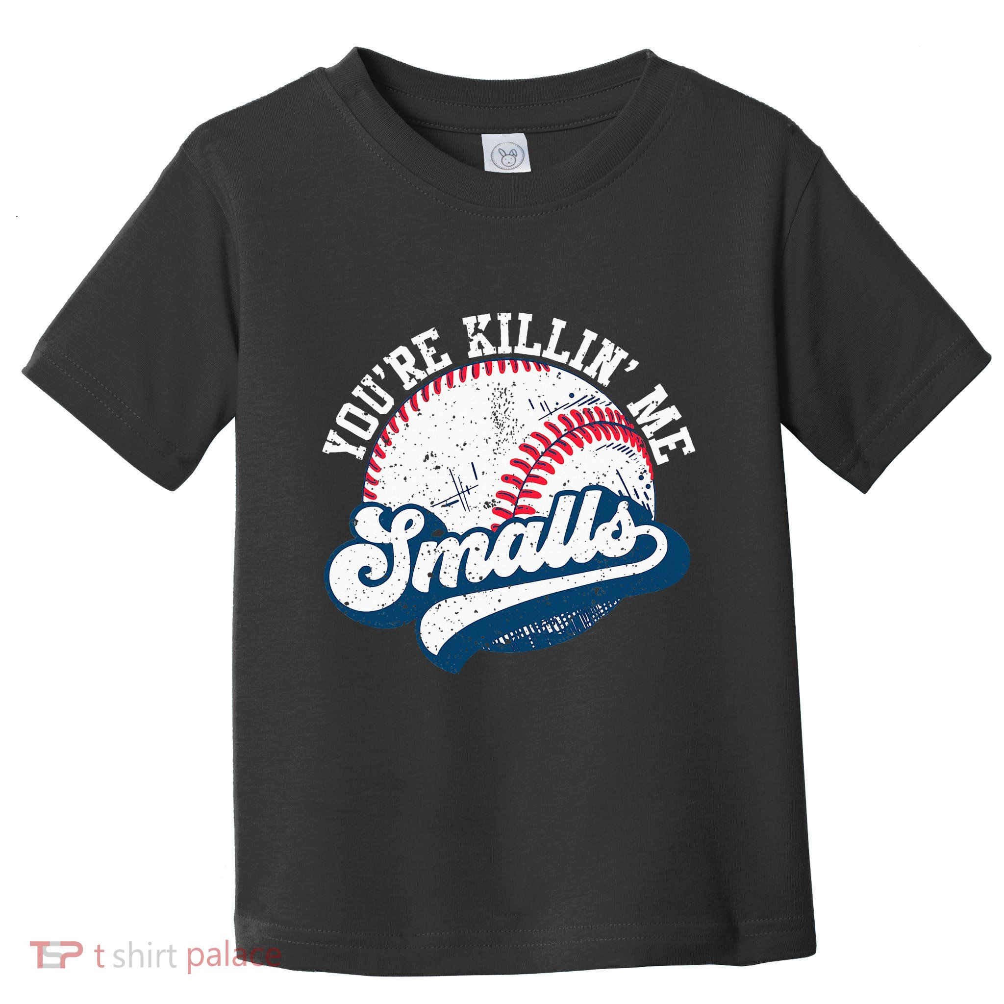 Funny Softball YouRe Killin Me Smalls Toddler T-Shirt