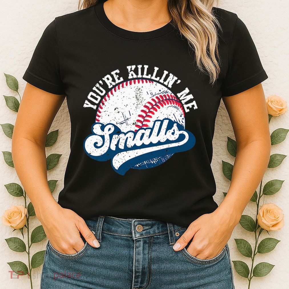 Funny Softball YouRe Killin Me Smalls Womens T-Shirt