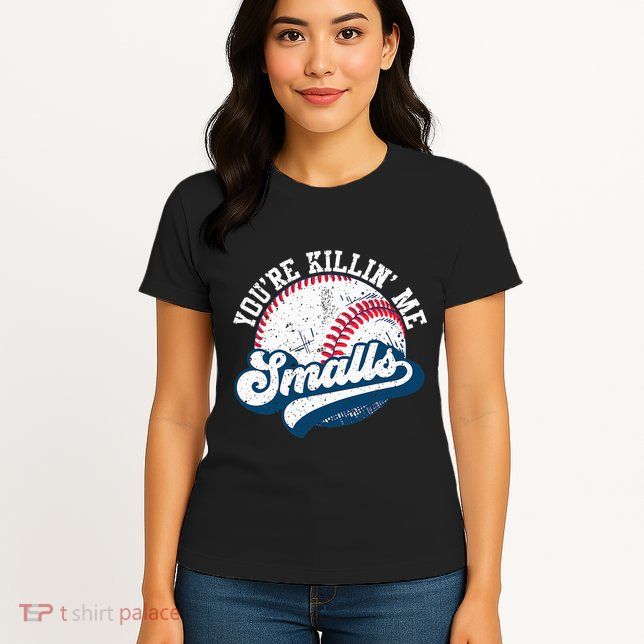 Funny Softball YouRe Killin Me Smalls Womens T-Shirt